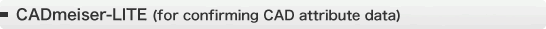 Tool for Confirming the CAD Attribute Data (CADmeister LITE)